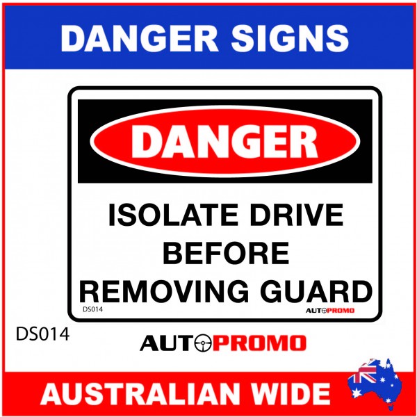 DANGER SIGN - DS-014 - ISOLATE DRIVE BEFORE REMOVING GUARD